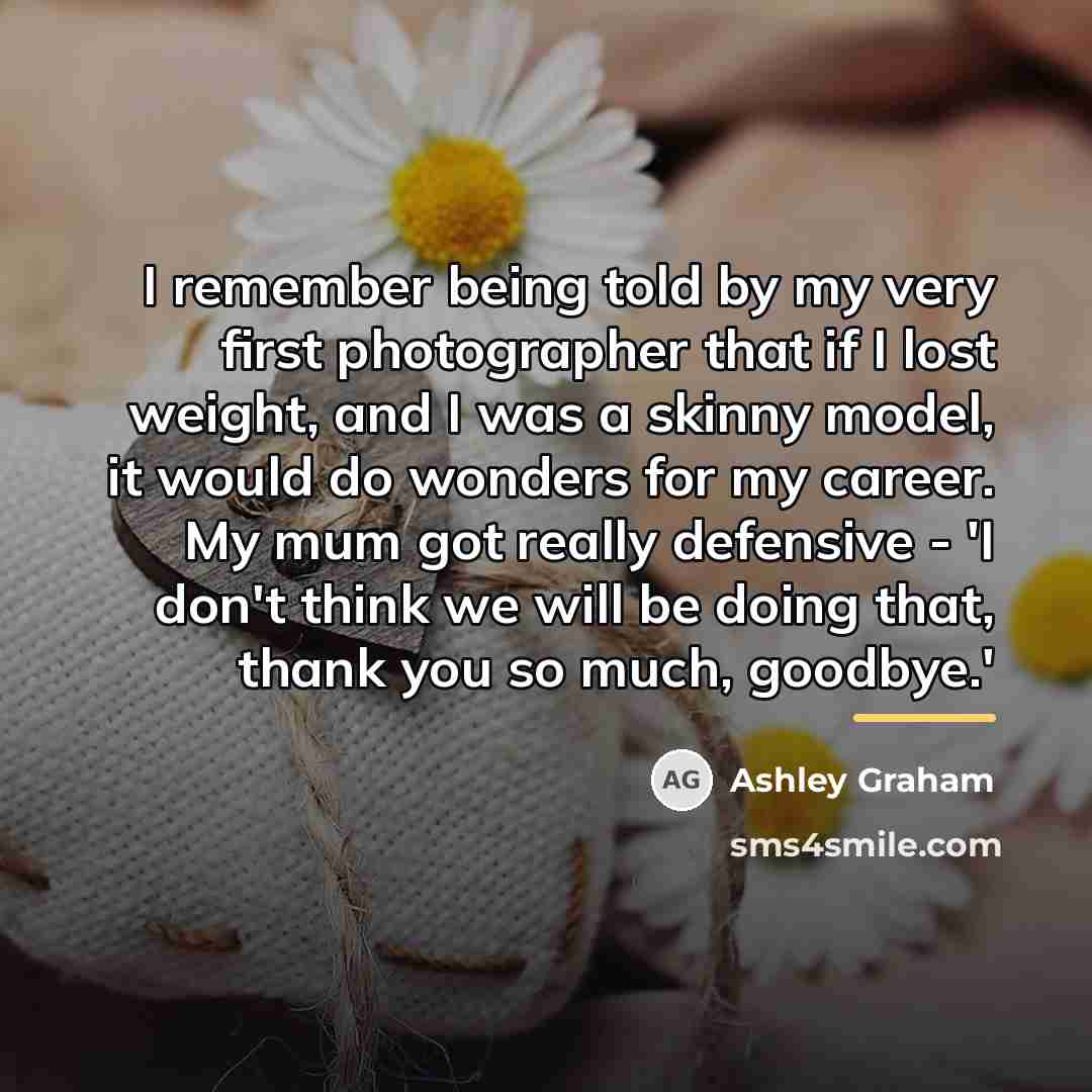 “I remember being told by my very first photographer that…” quote by Ashley Graham