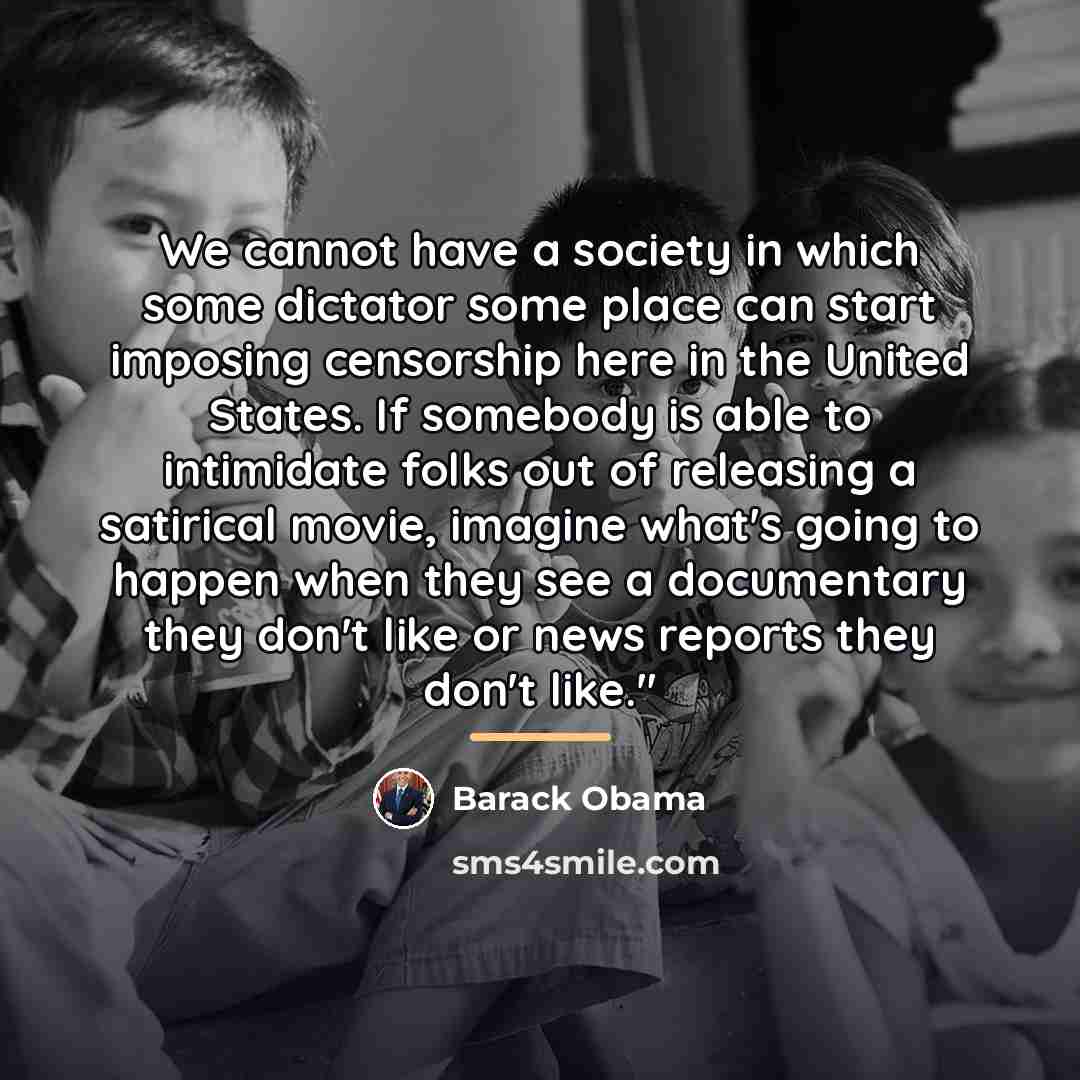 “We cannot have a society in which some dictator some…” quote by Barack Obama