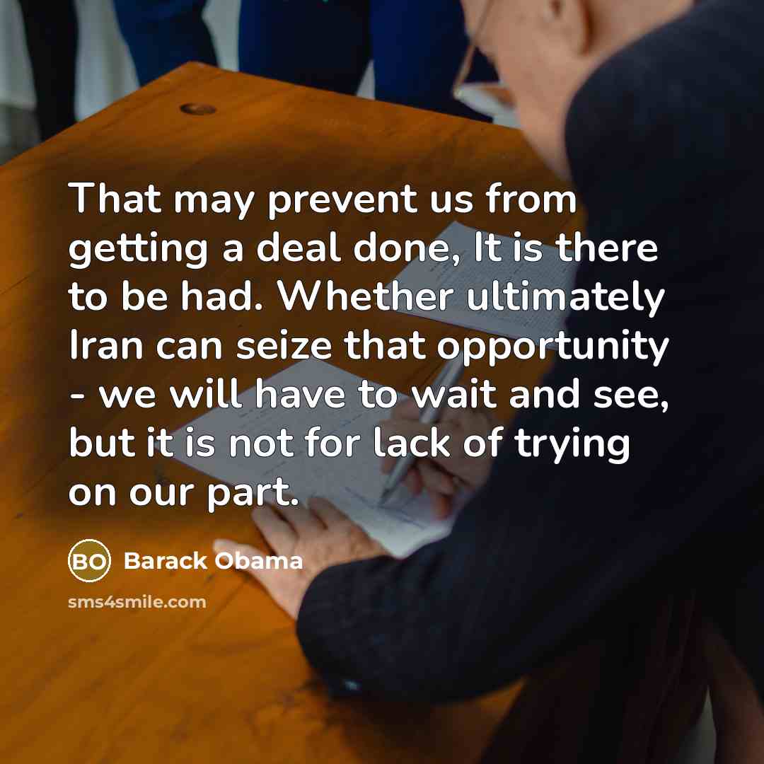 “That may prevent us from getting a deal done, It…” quote by Barack Obama