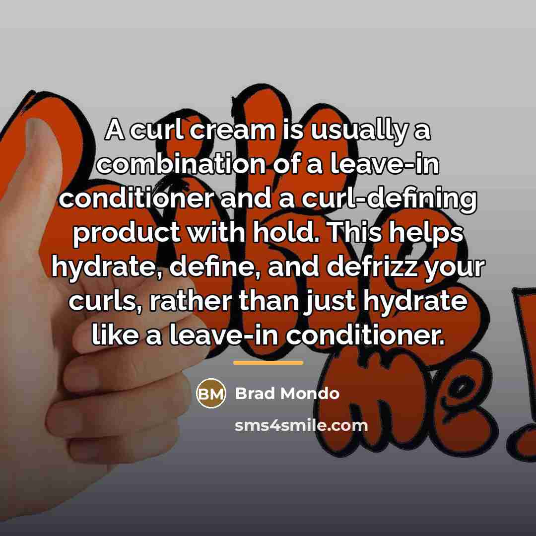 “A curl cream is usually a combination of a leave-in…” quote by Brad Mondo