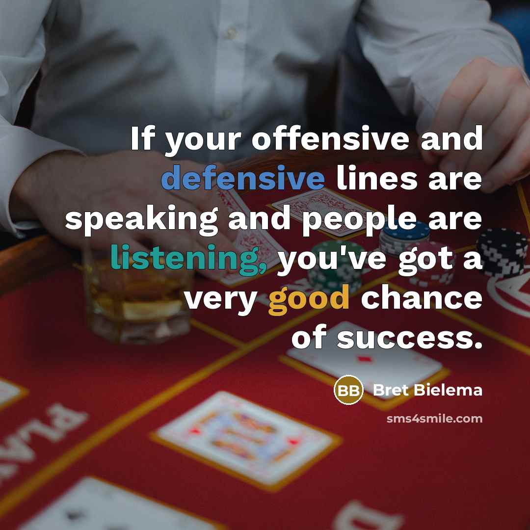 “If your offensive and defensive lines are speaking and people…” quote by Bret Bielema