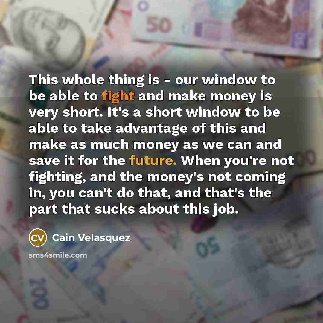 “This whole thing is - our window to be able…” quote by Cain Velasquez