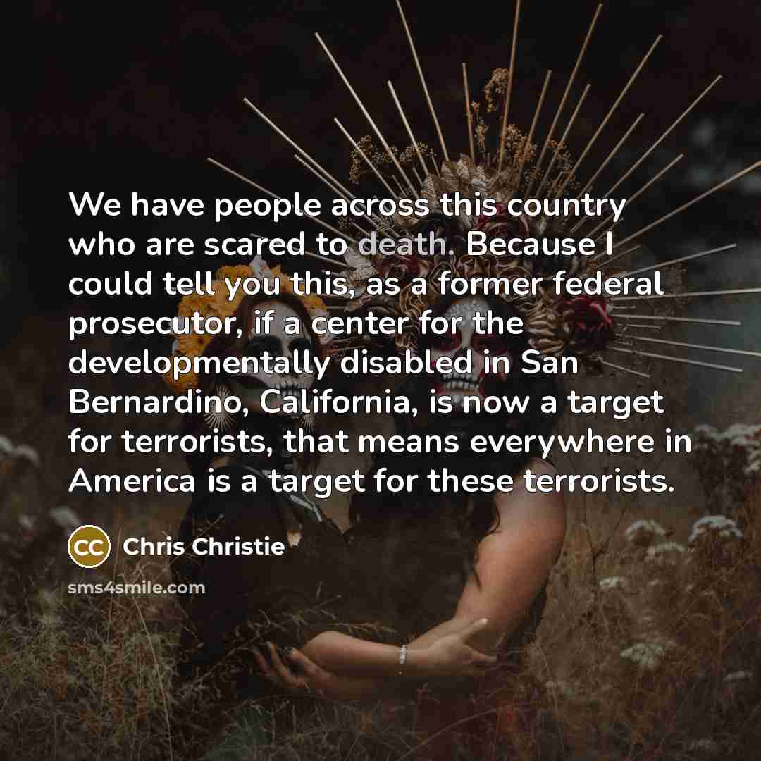 “We have people across this country who are scared to…” quote by Chris Christie