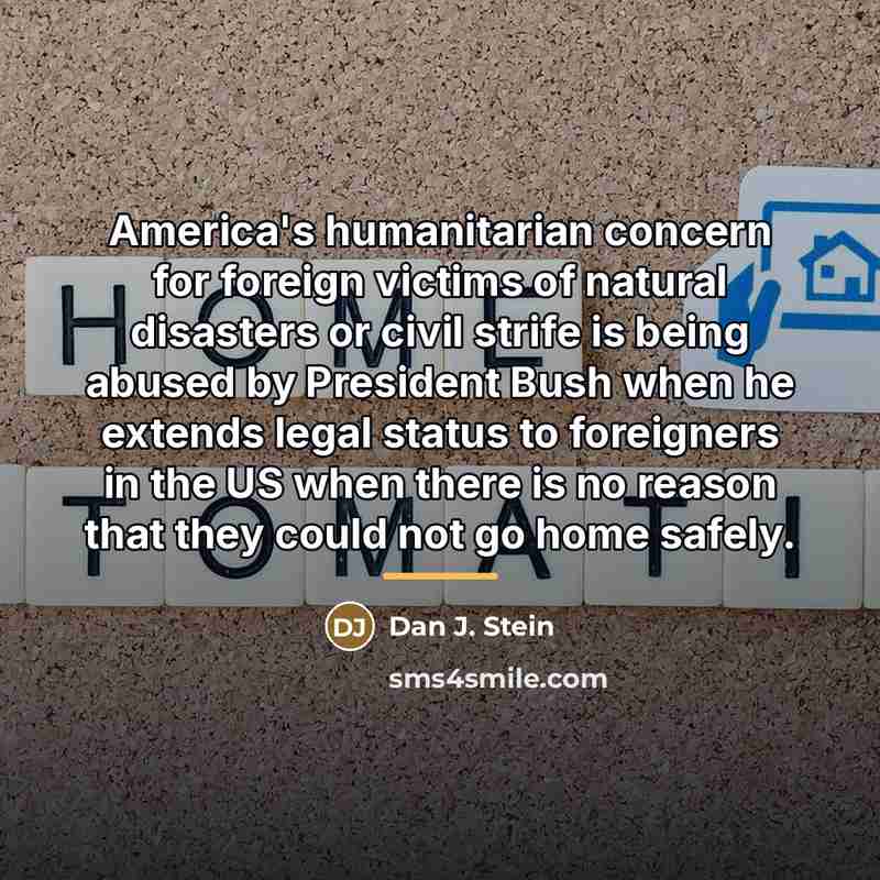 “America's humanitarian concern for foreign victims of natural disasters or…” quote by Dan J. Stein