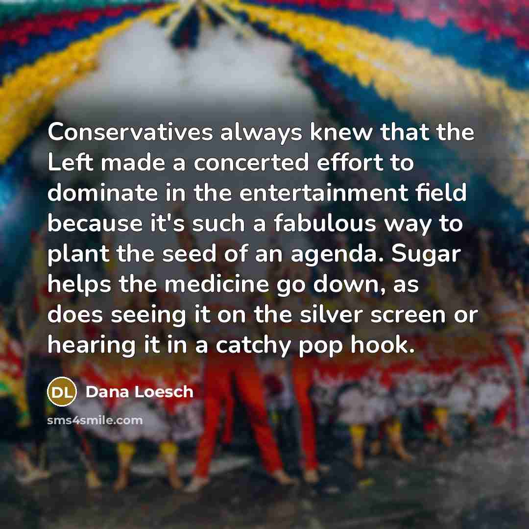 “Conservatives always knew that the Left made a concerted effort…” quote by Dana Loesch