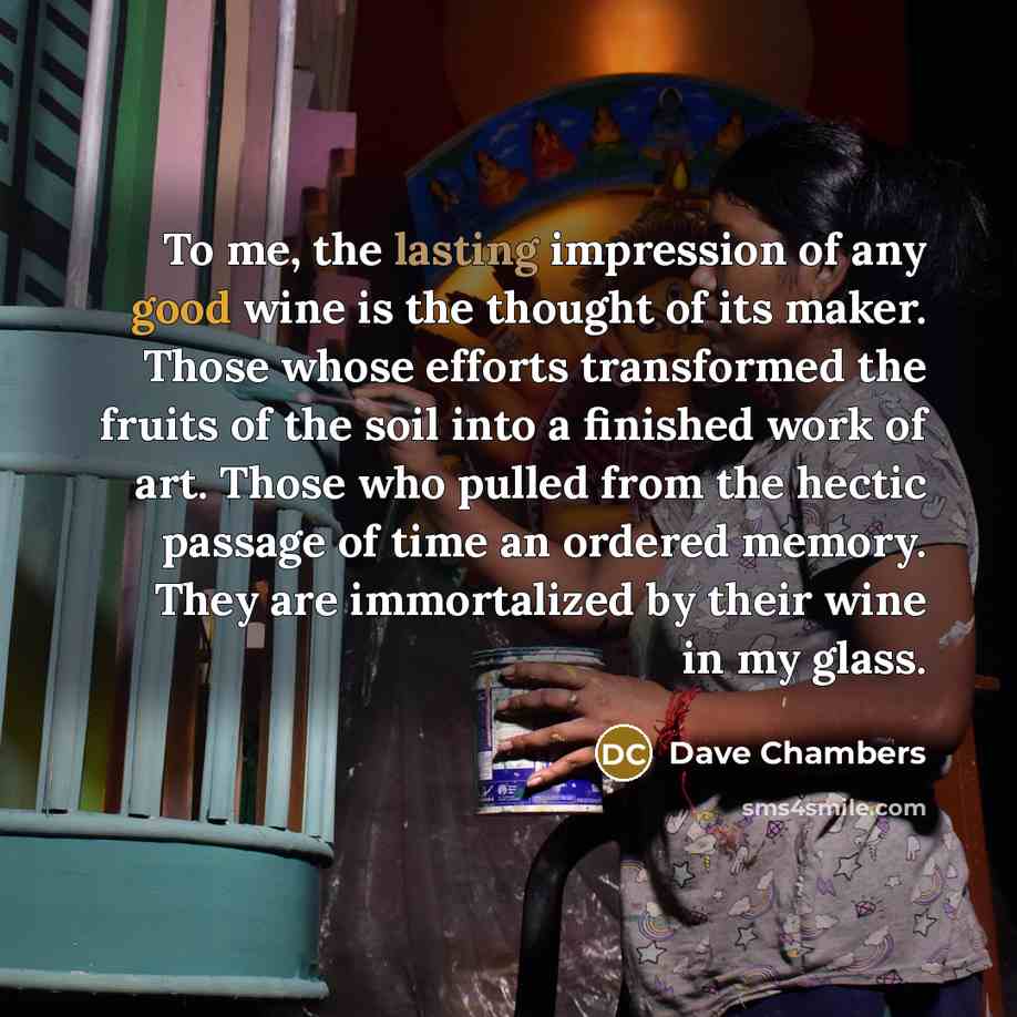 “To me, the lasting impression of any good wine is…” quote by Dave Chambers