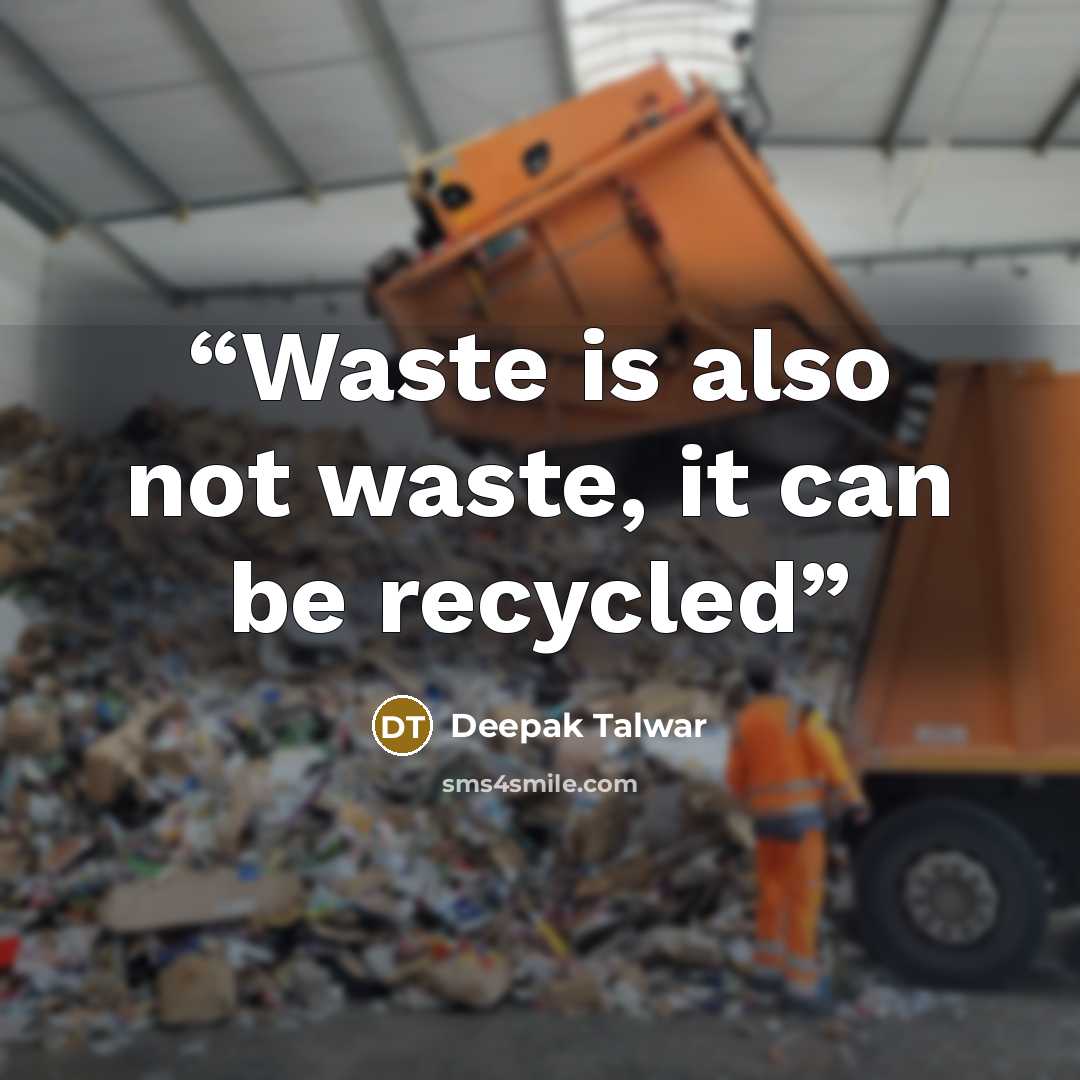 “Waste is also not waste, it can be recycled” quote by Deepak Talwar