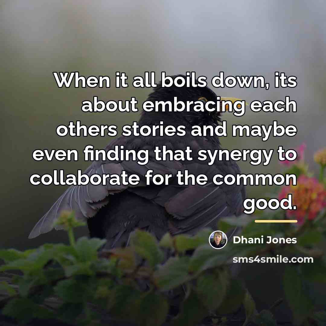 “When it all boils down, its about embracing each others…” quote by Dhani Jones