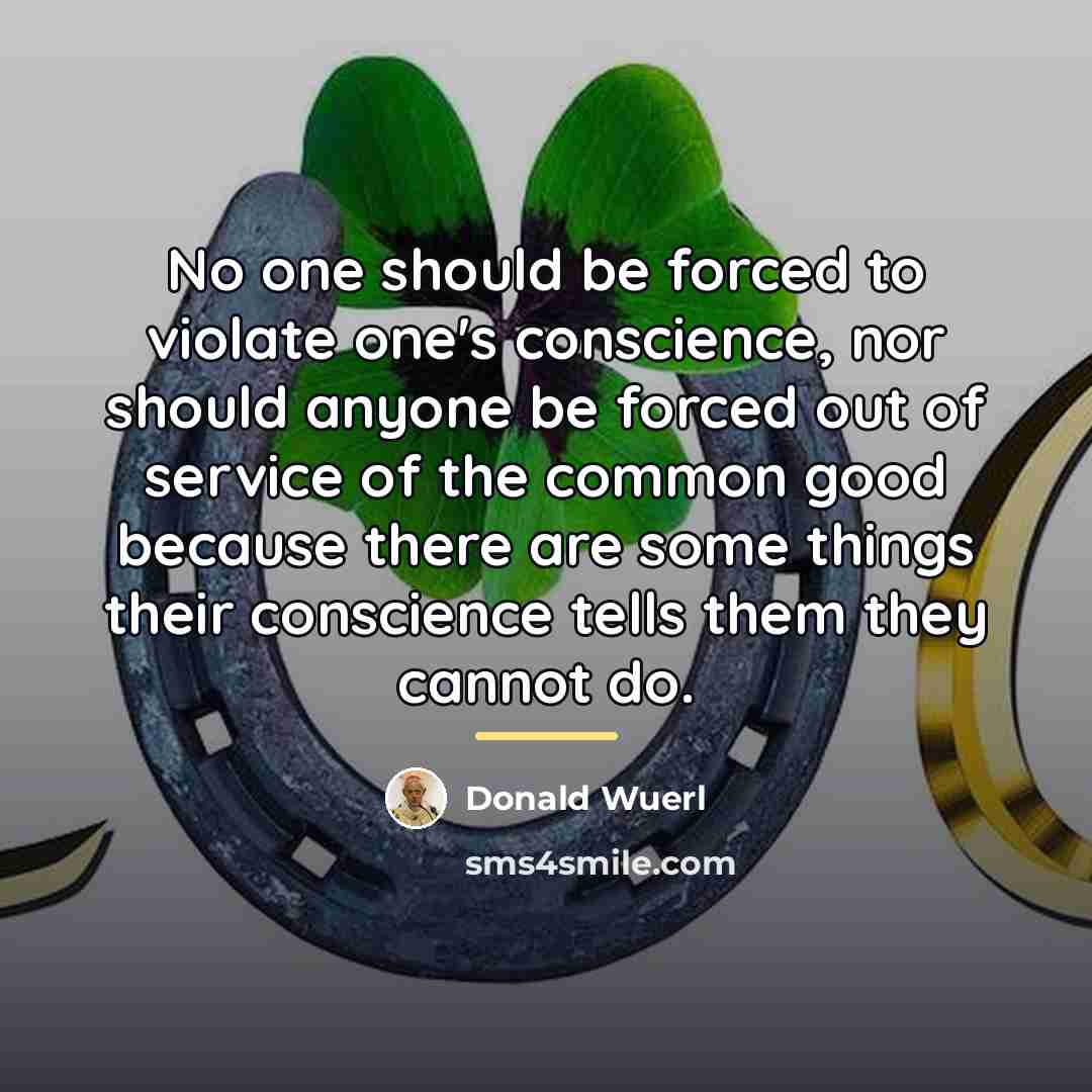 “No one should be forced to violate one's conscience, nor…” quote by Donald Wuerl