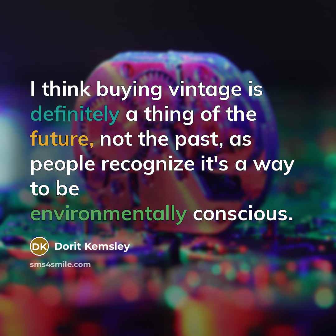 “I think buying vintage is definitely a thing of the future, not the past, as people recognize it's a way to be environmentally conscious.” quote by Dorit Kemsley