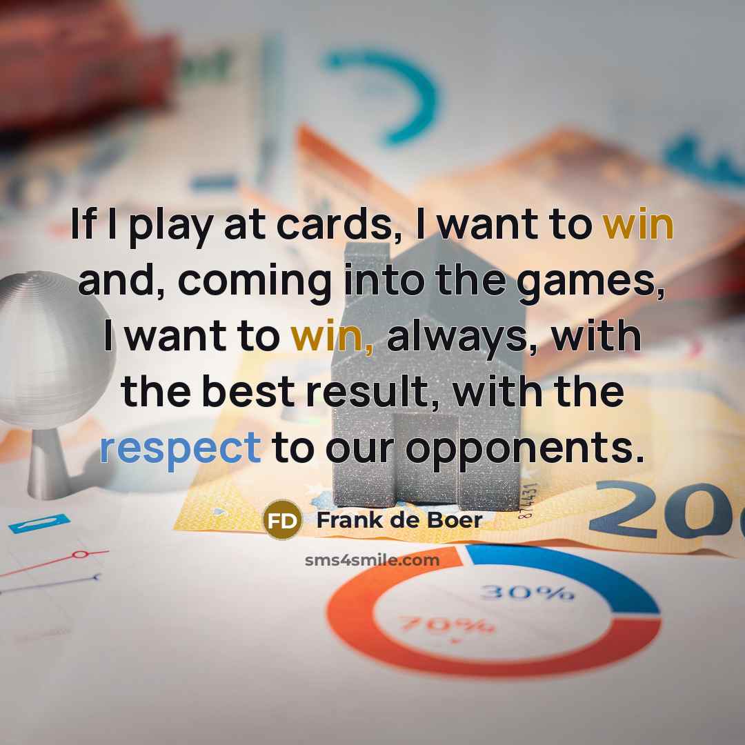 “If I play at cards, I want to win and,…” quote by Frank de Boer