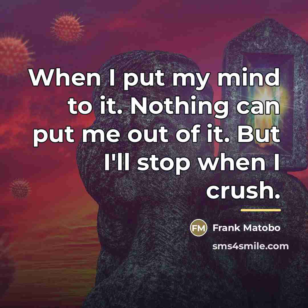 “When I put my mind to it. Nothing can put…” quote by Frank Matobo