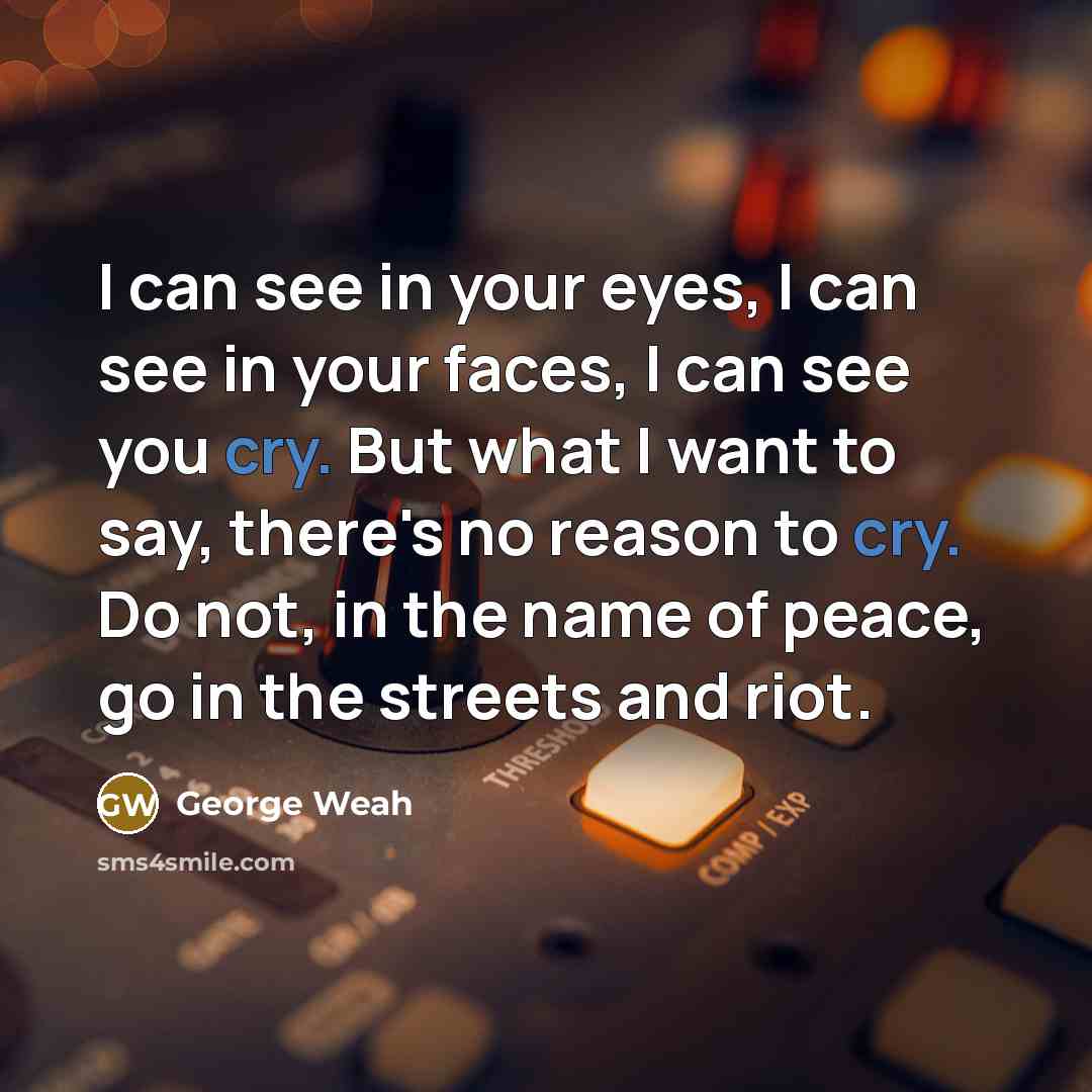 “I can see in your eyes, I can see in…” quote by George Weah
