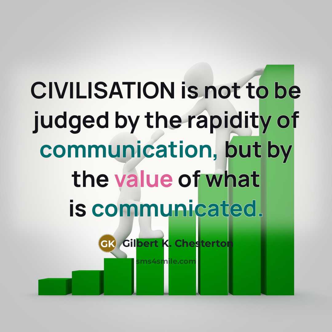 “CIVILISATION is not to be judged by the rapidity of…” quote by Gilbert K. Chesterton