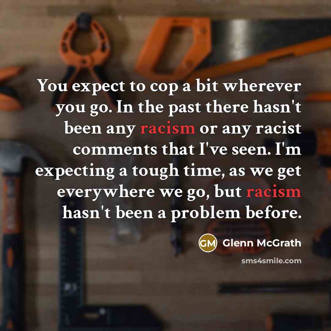 “You expect to cop a bit wherever you go. In…” quote by Glenn McGrath