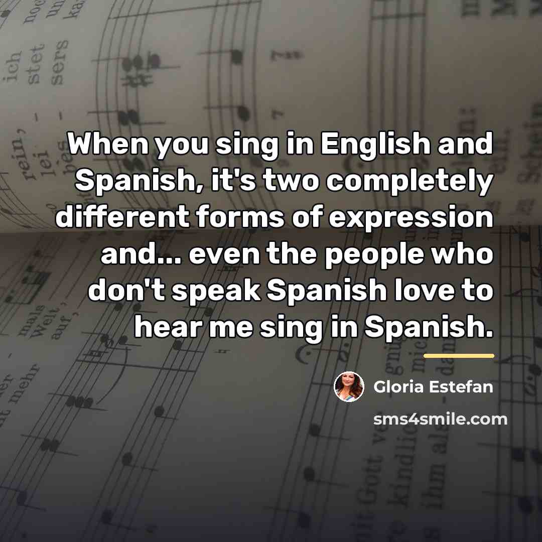 “When you sing in English and Spanish, it's two completely…” quote by Gloria Estefan