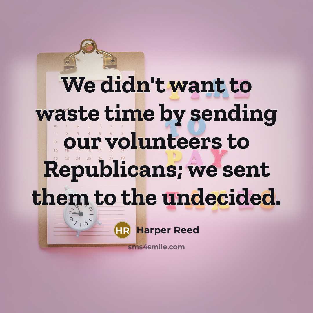 “We didn't want to waste time by sending our volunteers…” quote by Harper Reed
