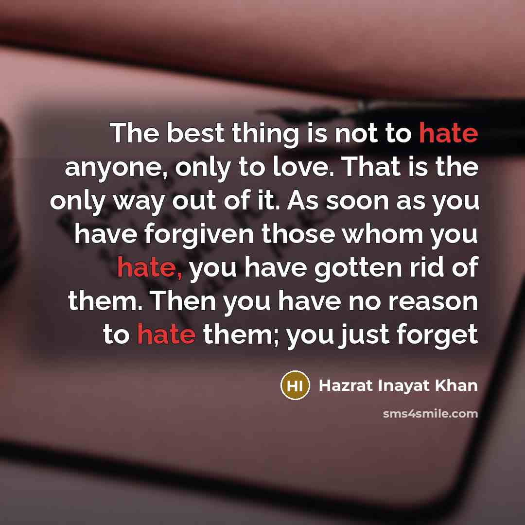 “The best thing is not to hate anyone, only to…” quote by Hazrat Inayat Khan