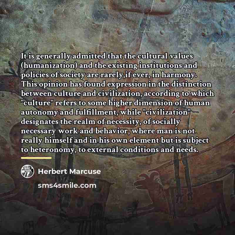 “It is generally admitted that the cultural values (humanization) and…” quote by Herbert Marcuse