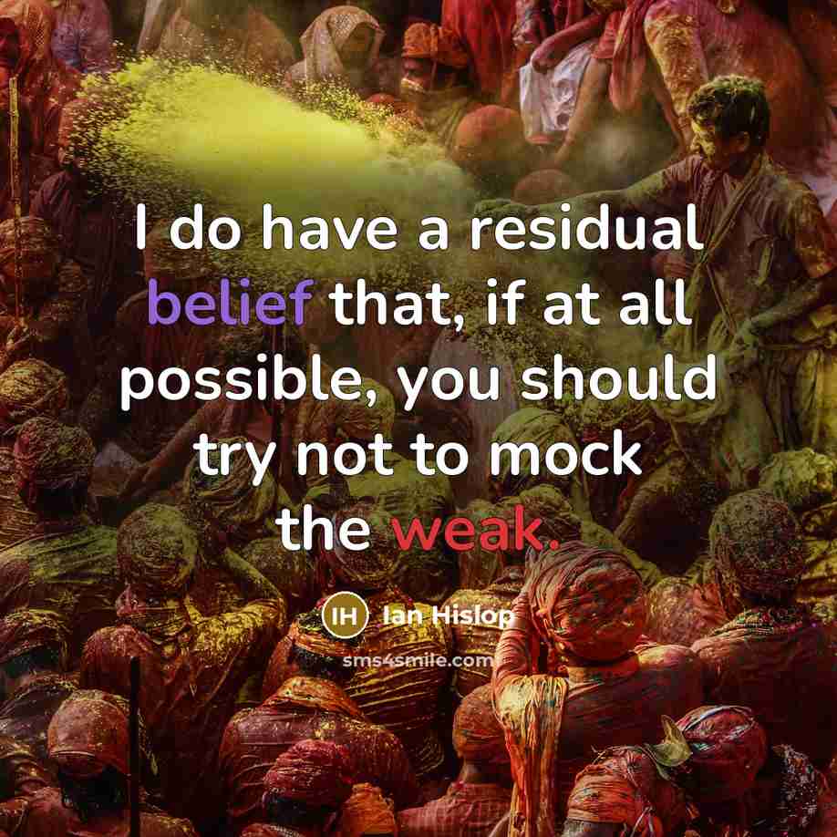 “I do have a residual belief that, if at all…” quote by Ian Hislop