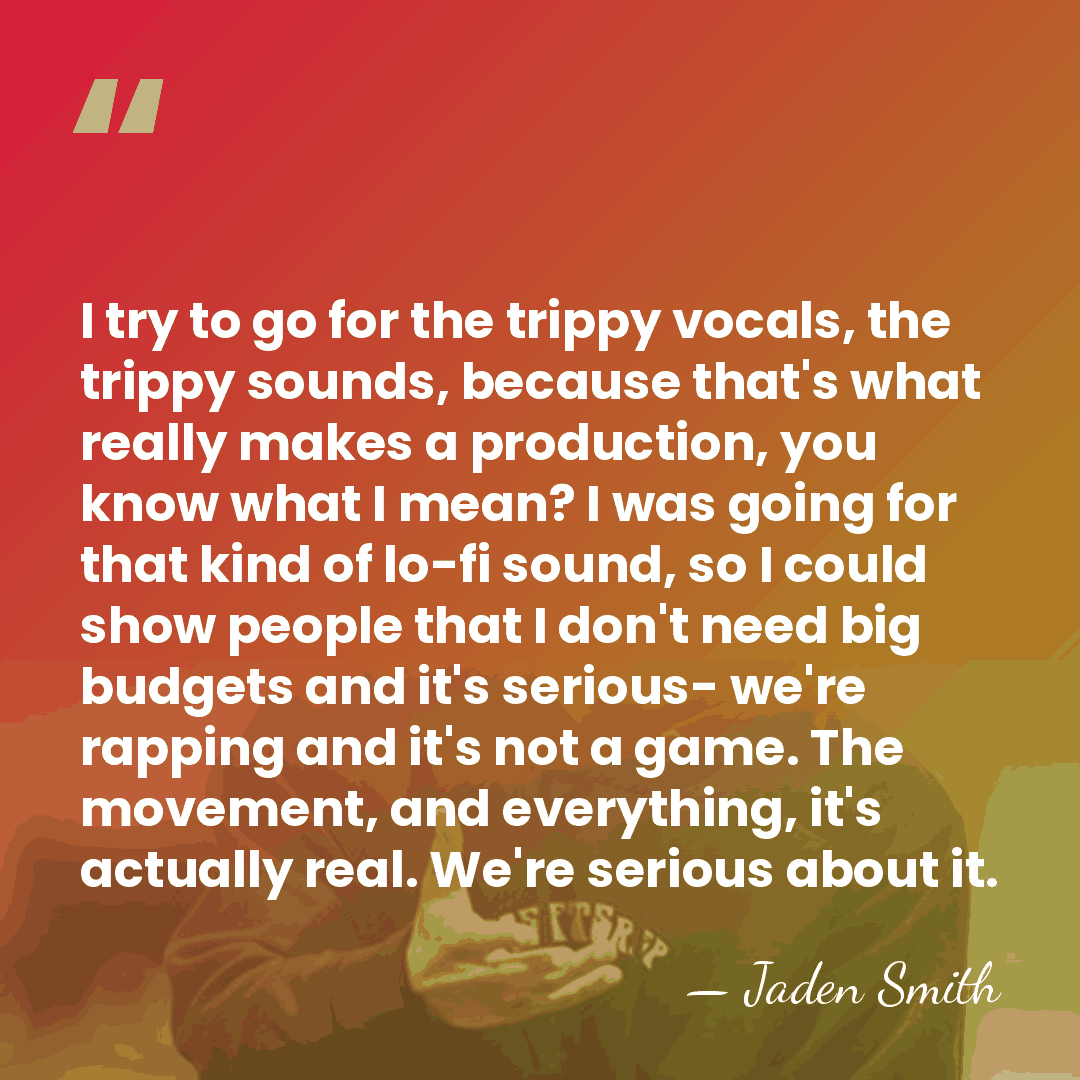 I try to go for the trippy vocals, the trippy sounds, because&hellip; - Jaden Smith