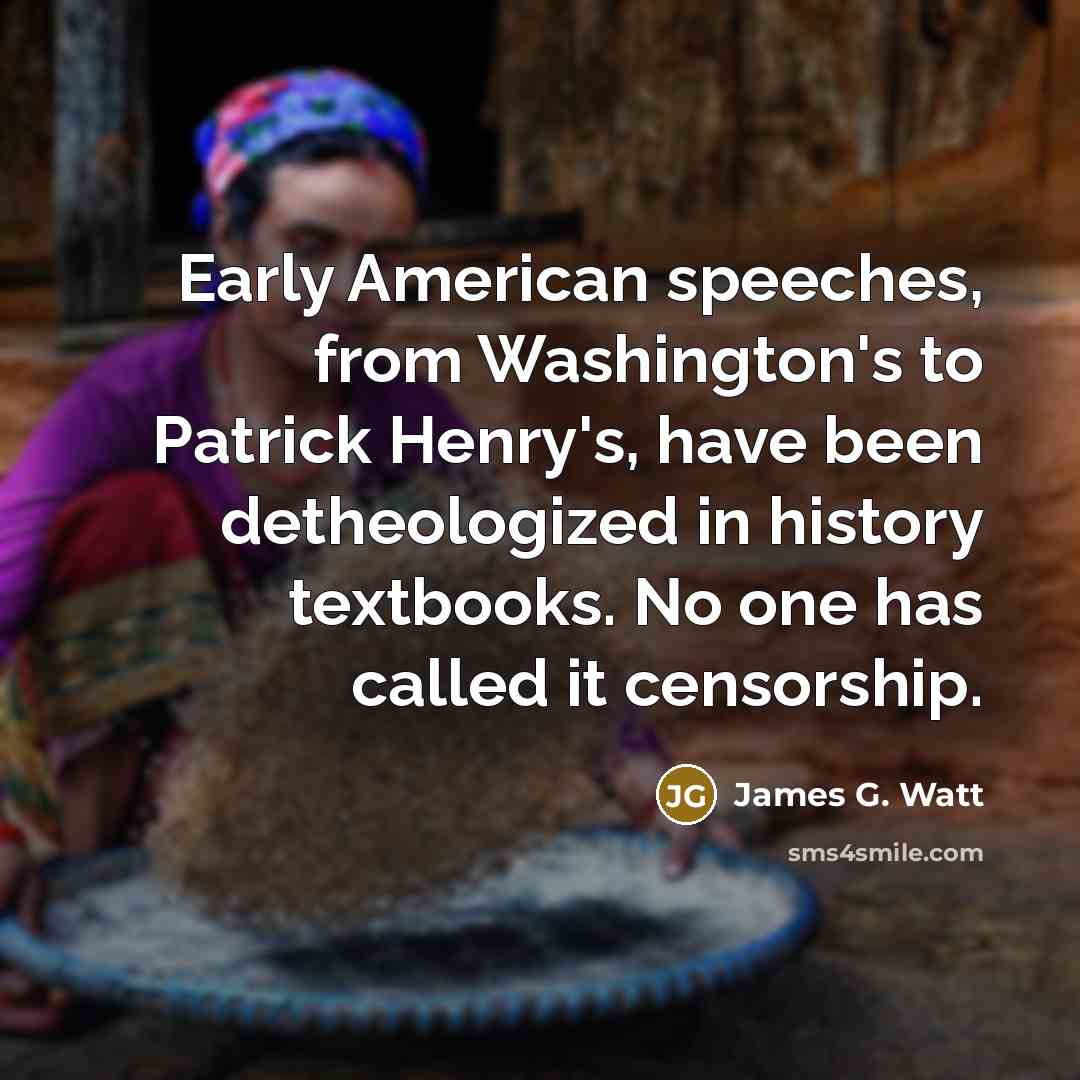 “Early American speeches, from Washington's to Patrick Henry's, have been…” quote by James G. Watt