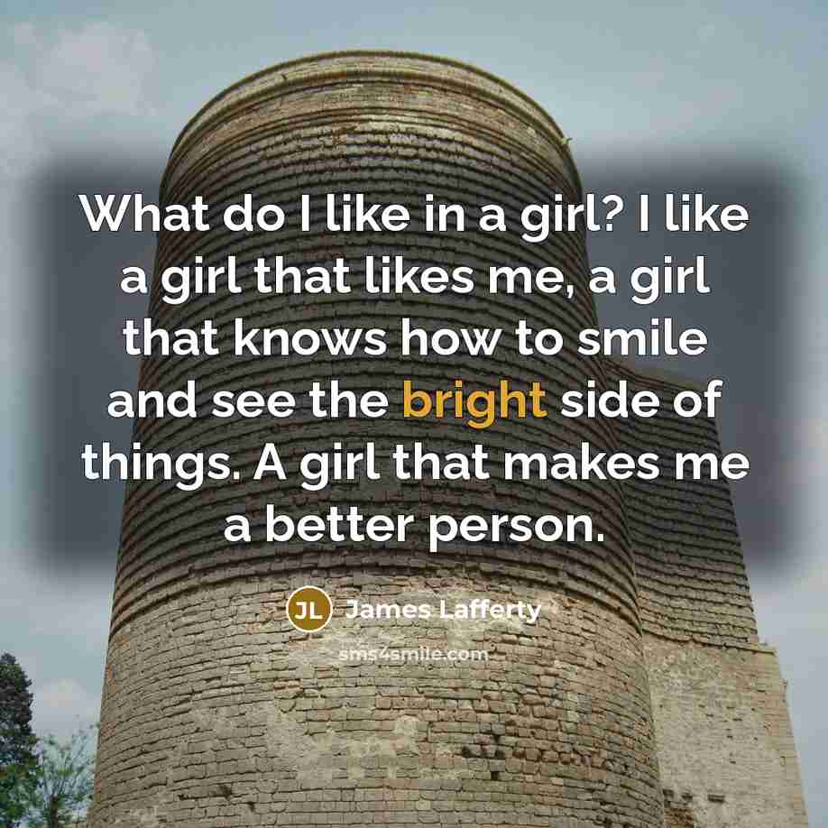 “What do I like in a girl? I like a…” quote by James Lafferty