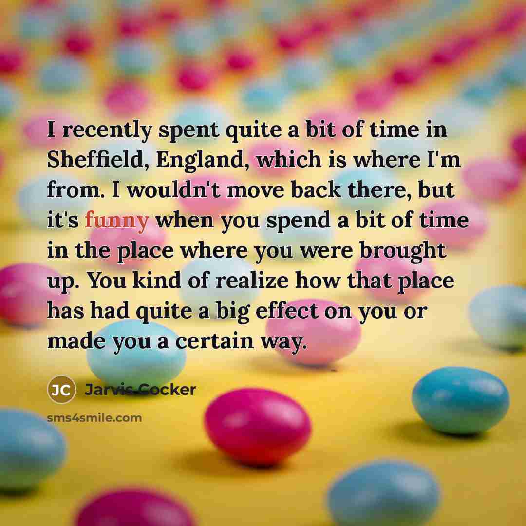 “I recently spent quite a bit of time in Sheffield,…” quote by Jarvis Cocker