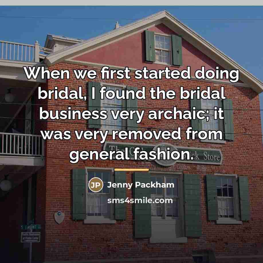 “When we first started doing bridal, I found the bridal…” quote by Jenny Packham
