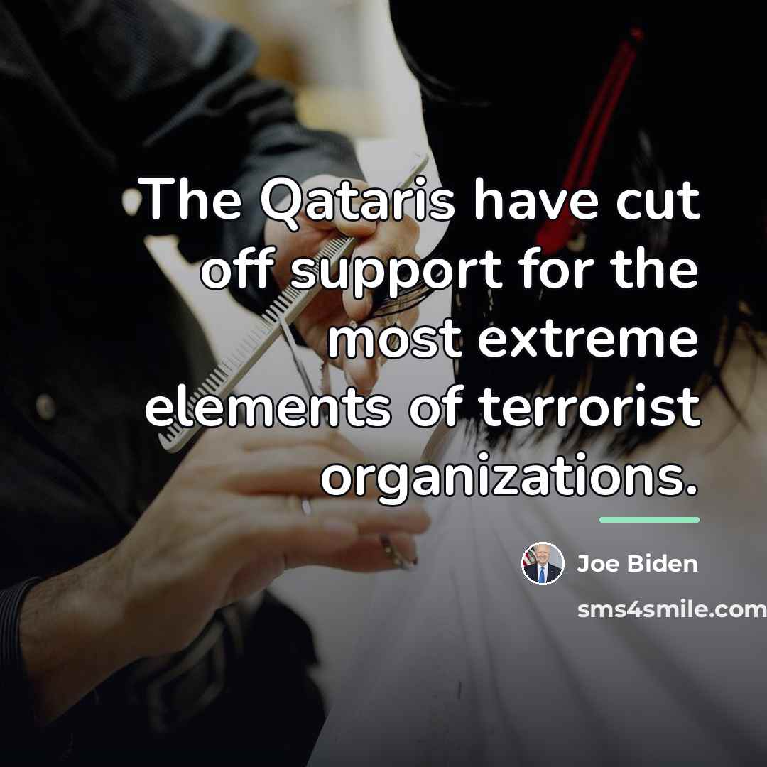 “The Qataris have cut off support for the most extreme…” quote by Joe Biden