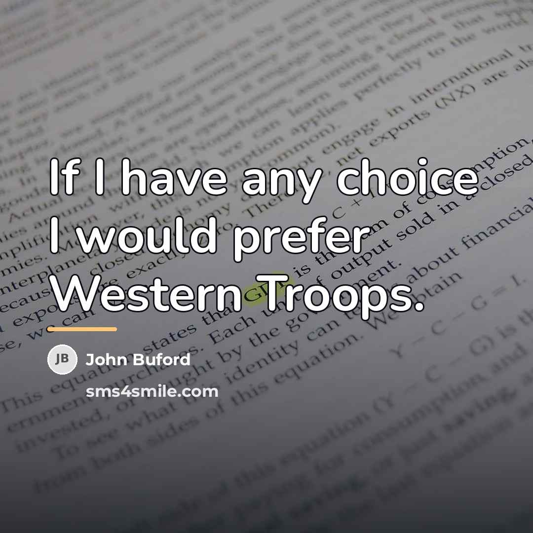 “If I have any choice I would prefer Western Troops.…” quote by John Buford