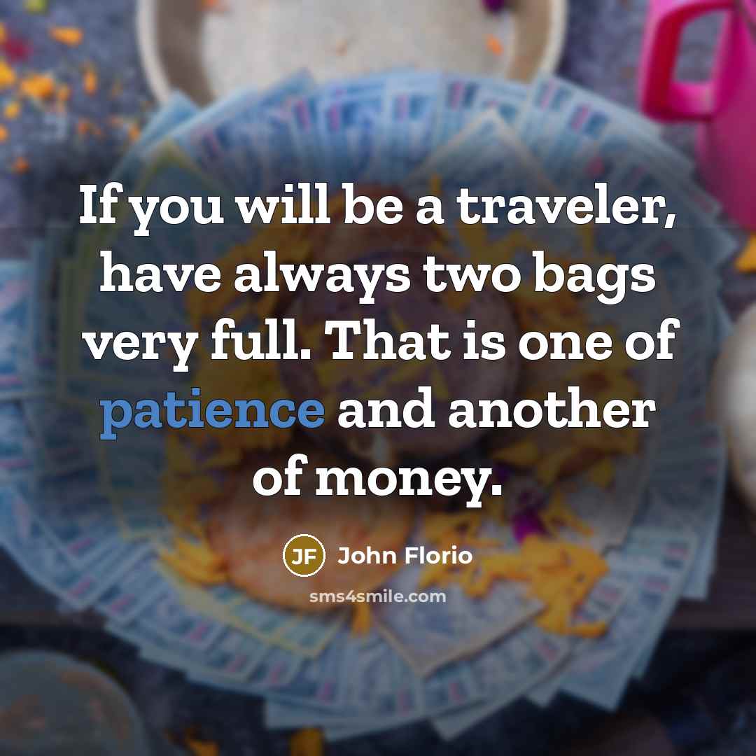 “If you will be a traveler, have always two bags…” quote by John Florio