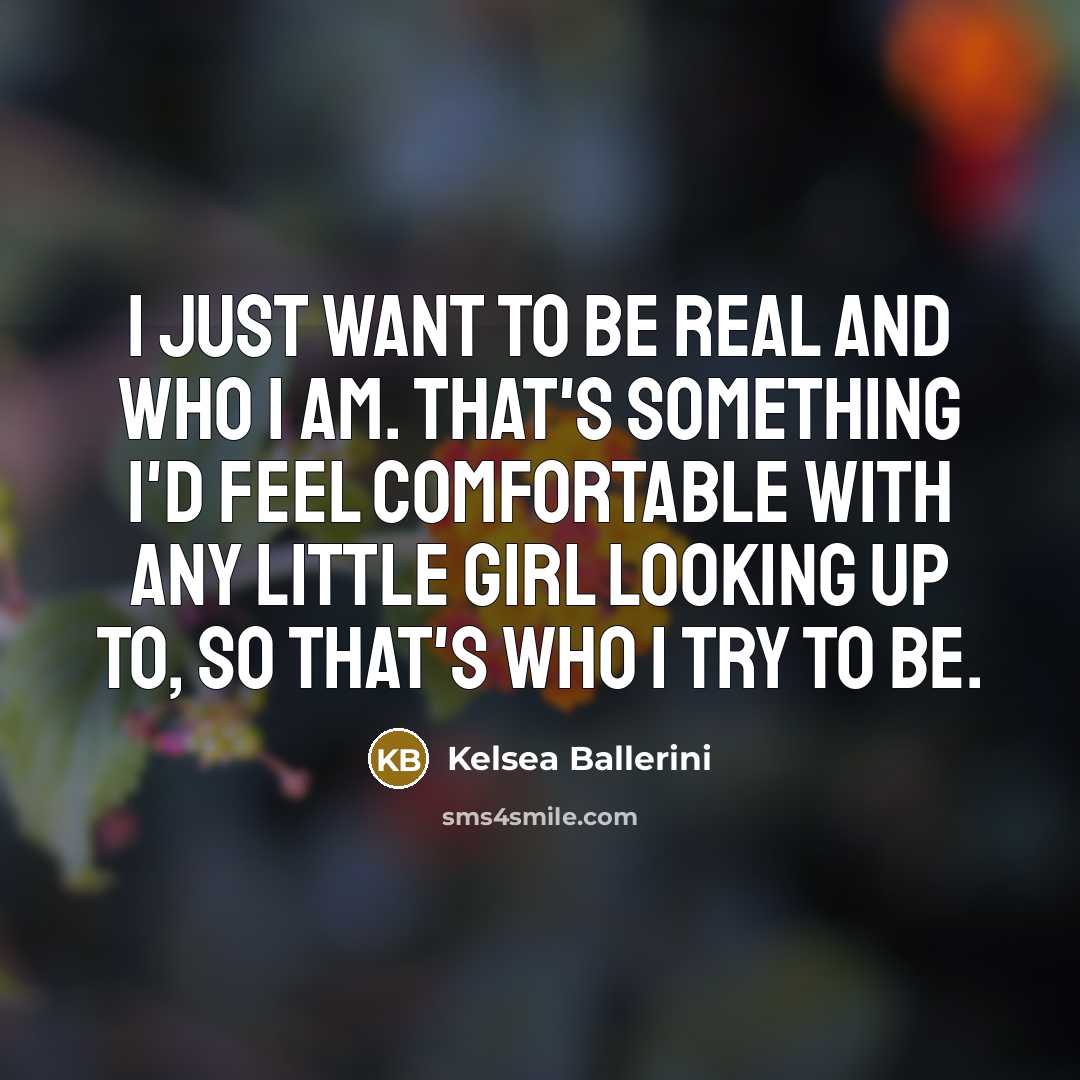 “I just want to be real and who I am.…” quote by Kelsea Ballerini