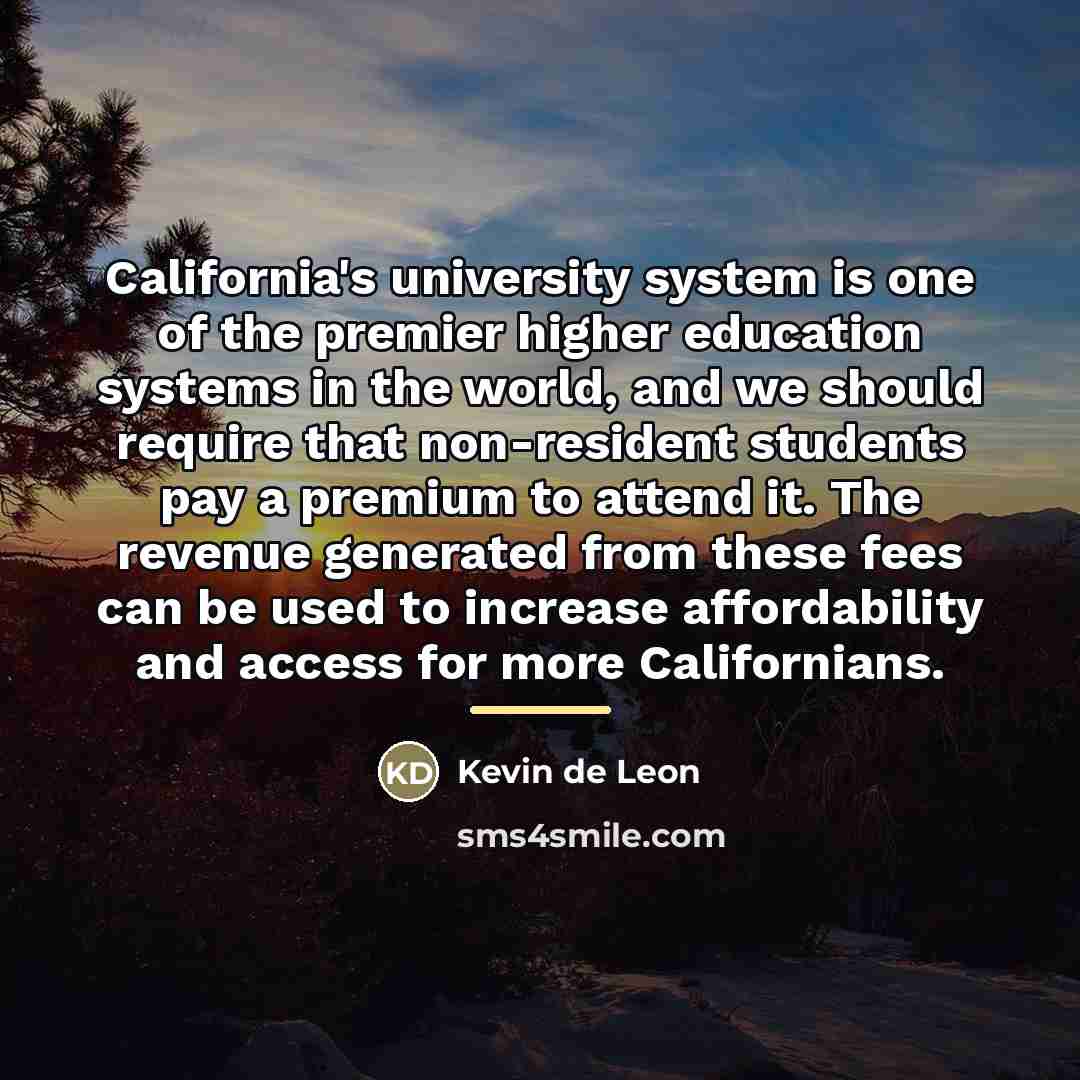 “California's university system is one of the premier higher education…” quote by Kevin de Leon