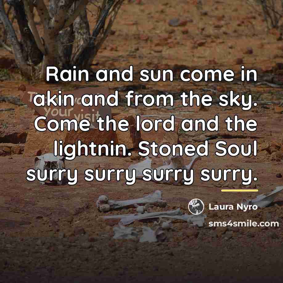 “Rain and sun come in akin and from the sky.…” quote by Laura Nyro