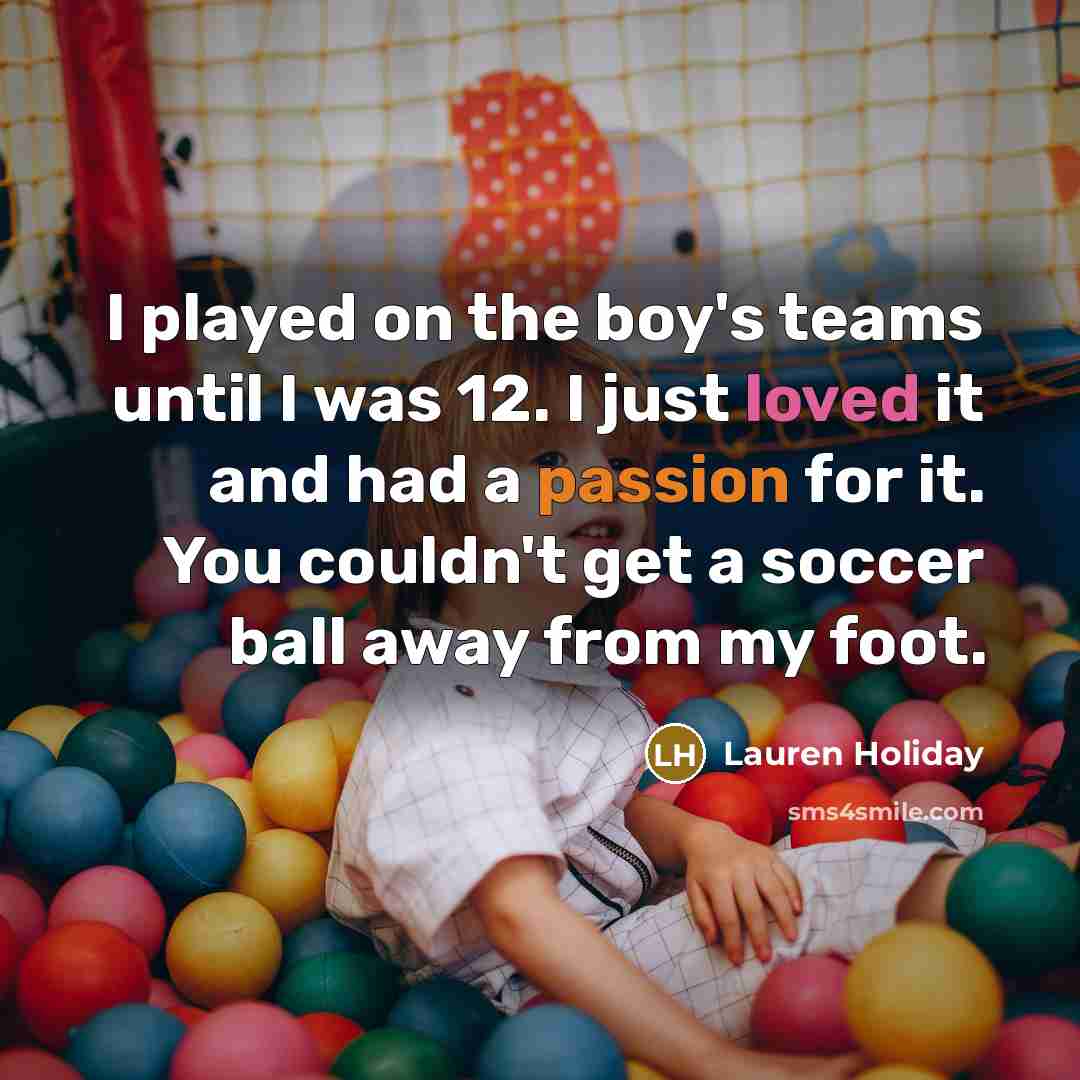 “I played on the boy's teams until I was 12.…” quote by Lauren Holiday