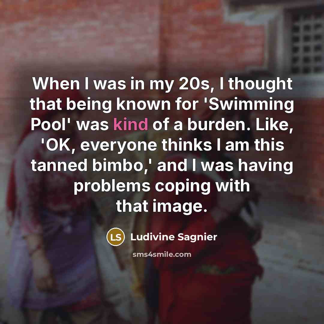 “When I was in my 20s, I thought that being…” quote by Ludivine Sagnier