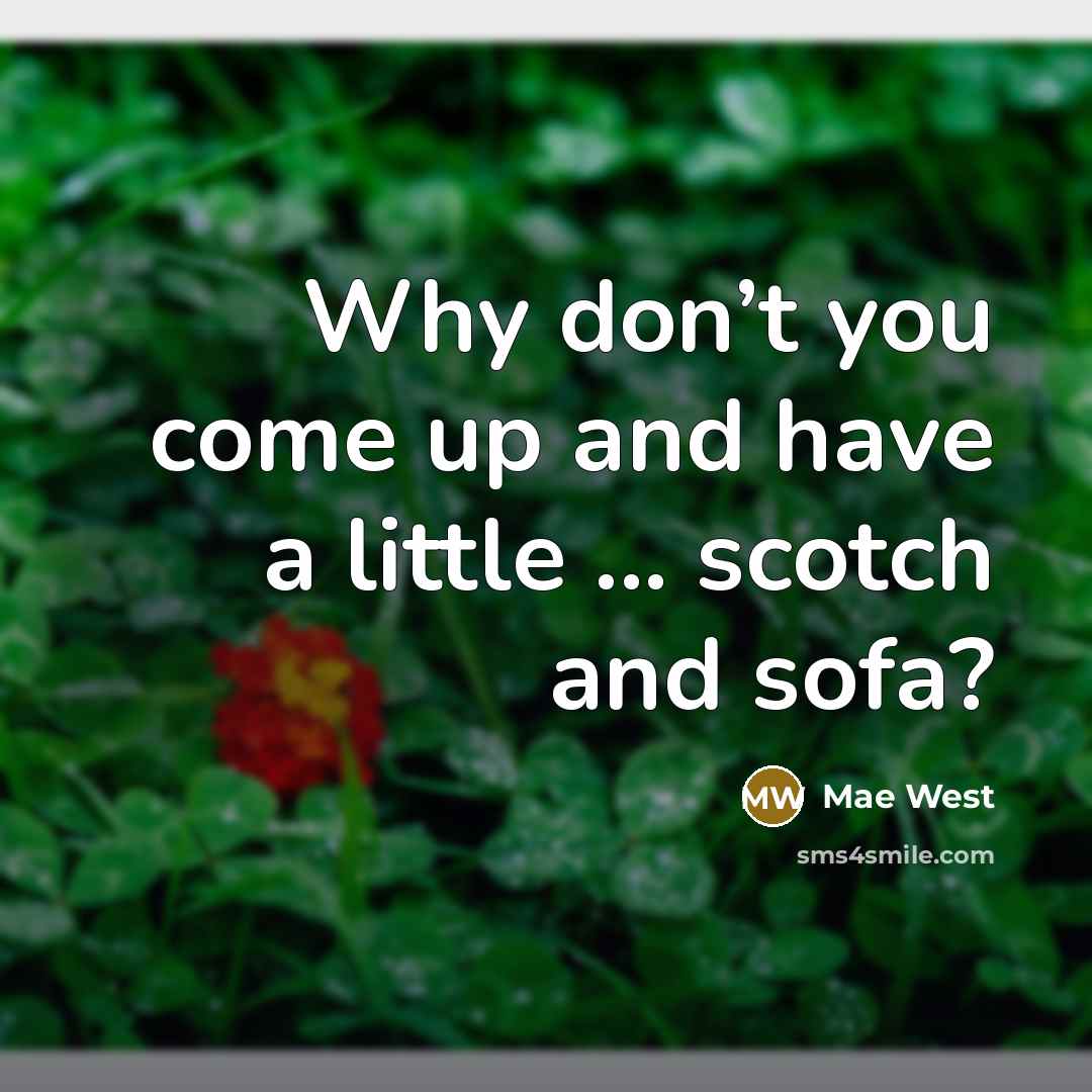 “Why don’t you come up and have a little ...…” quote by Mae West