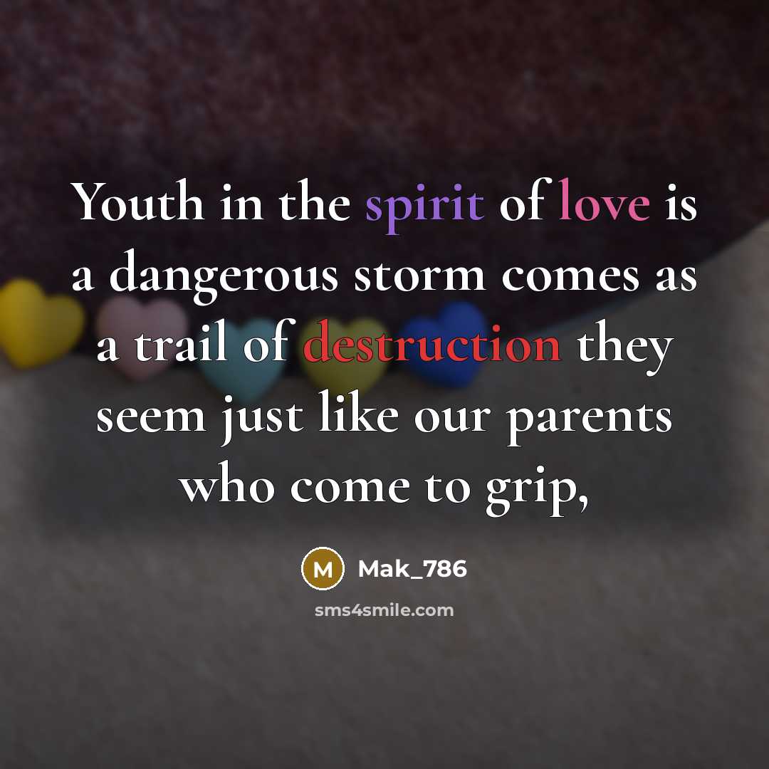 “Youth in the spirit of love is a dangerous storm…” quote by Mak_786