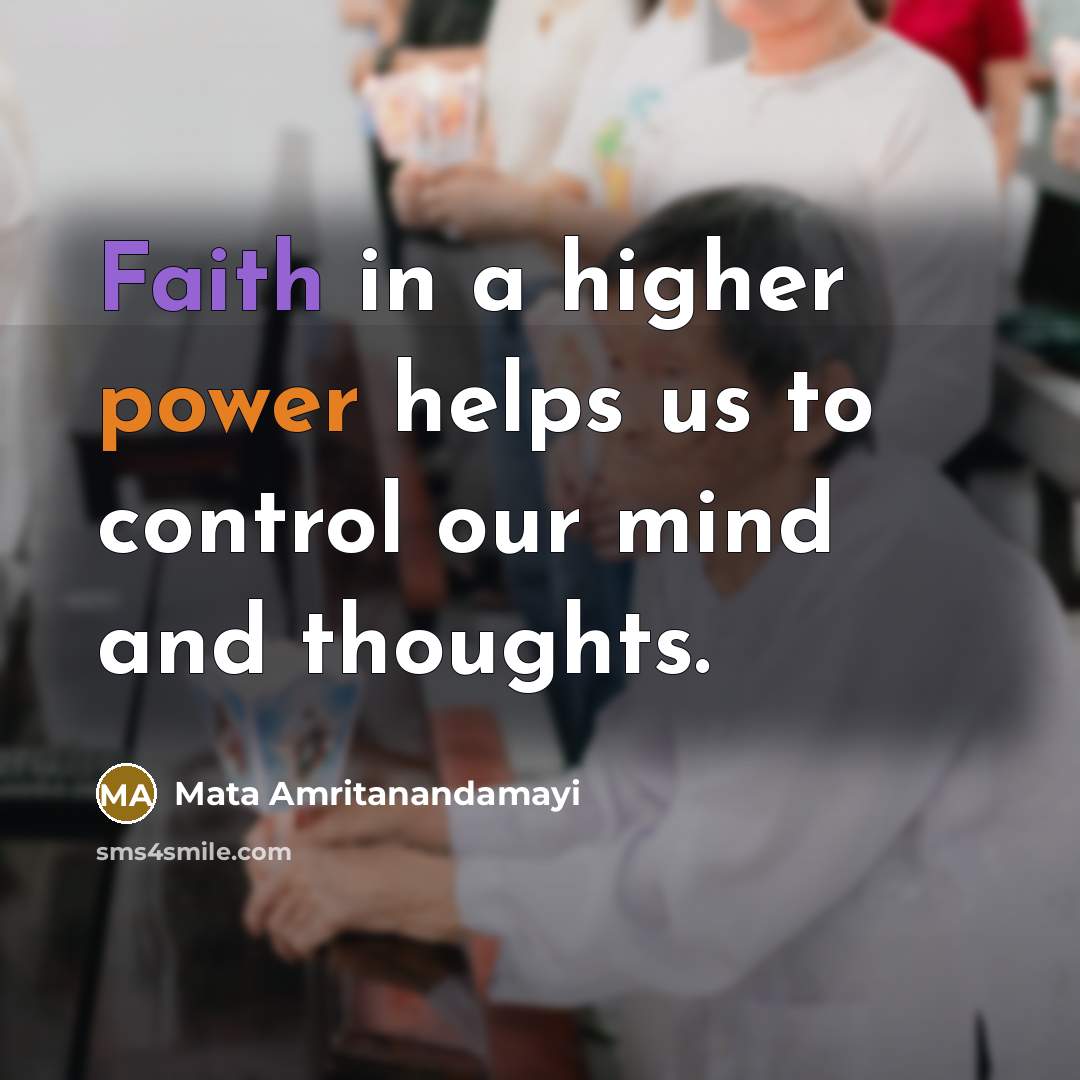“Faith in a higher power helps us to control our…” quote by Mata Amritanandamayi