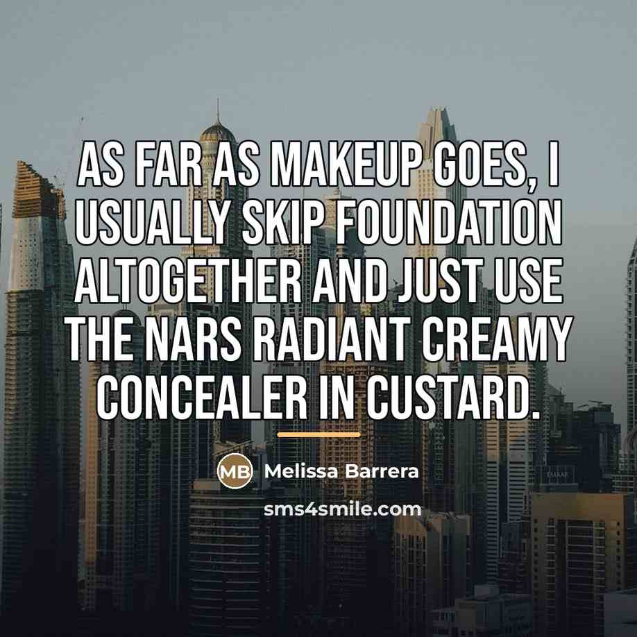 “As far as makeup goes, I usually skip foundation altogether…” quote by Melissa Barrera
