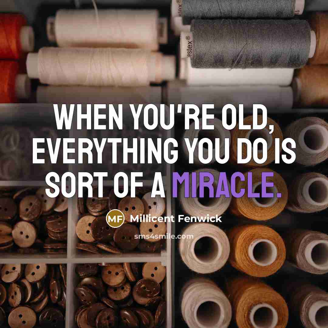 “When you're old, everything you do is sort of a…” quote by Millicent Fenwick