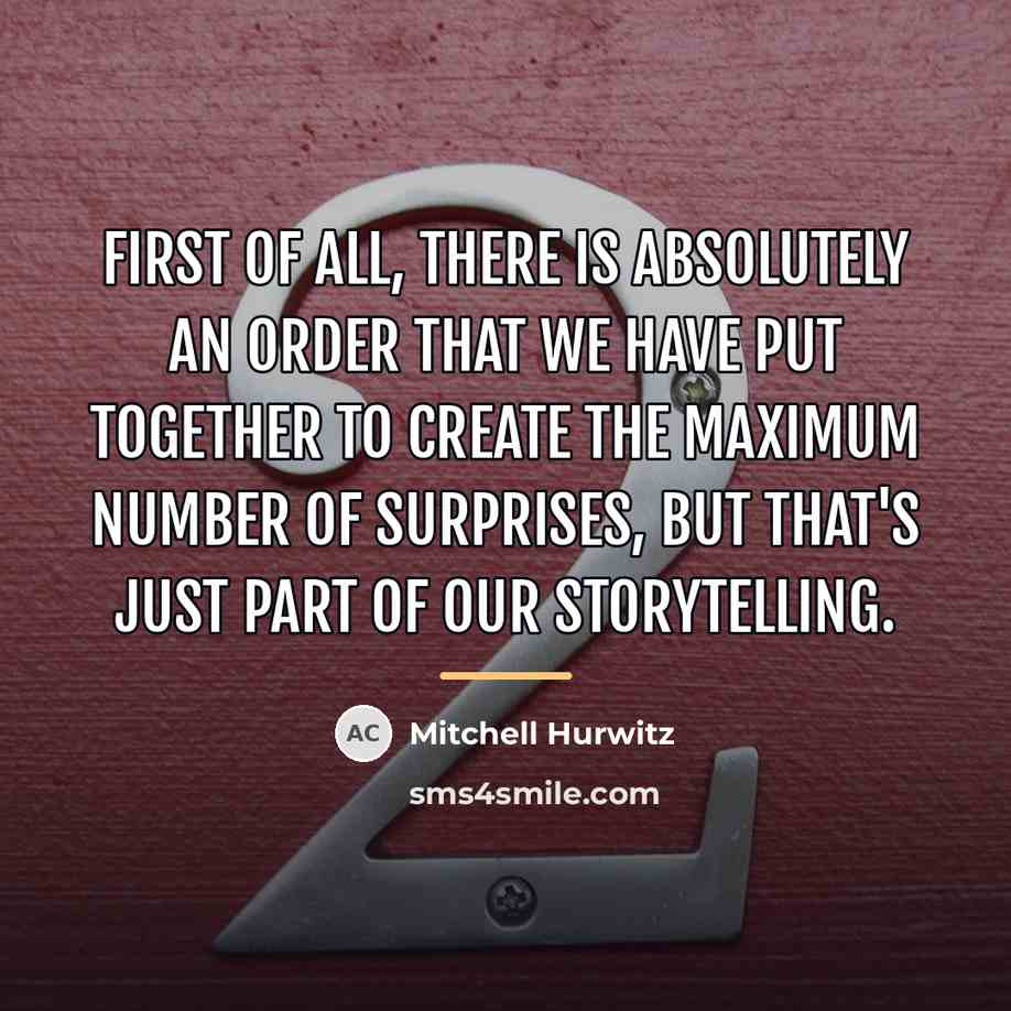 “First of all, there is absolutely an order that we…” quote by Mitchell Hurwitz