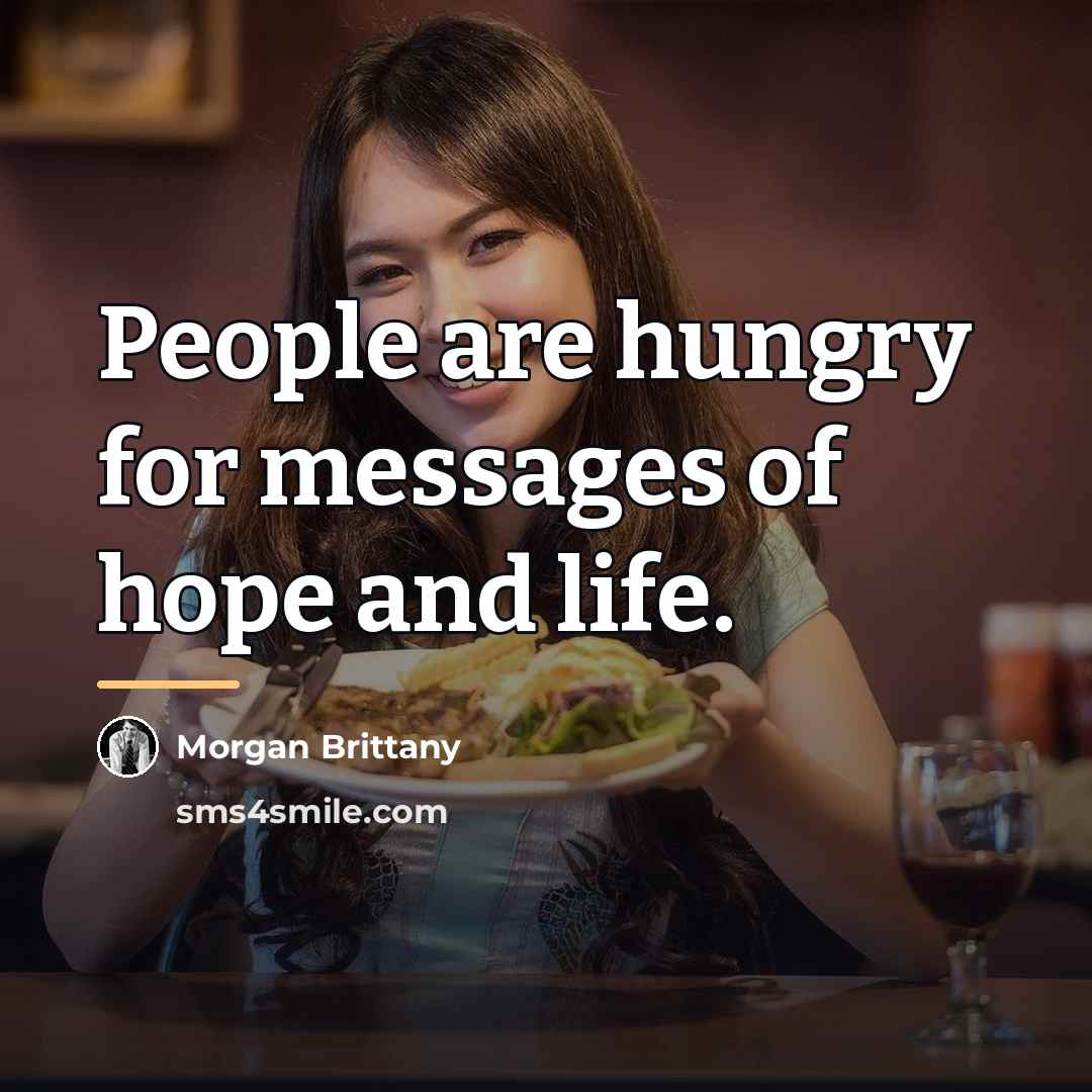 “People are hungry for messages of hope and life.…” quote by Morgan Brittany