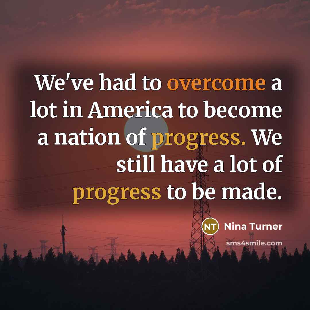 “We've had to overcome a lot in America to become…” quote by Nina Turner