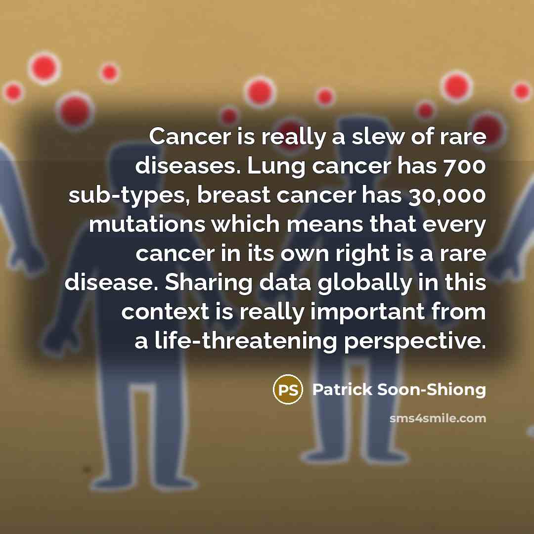 “Cancer is really a slew of rare diseases. Lung cancer…” quote by Patrick Soon-Shiong