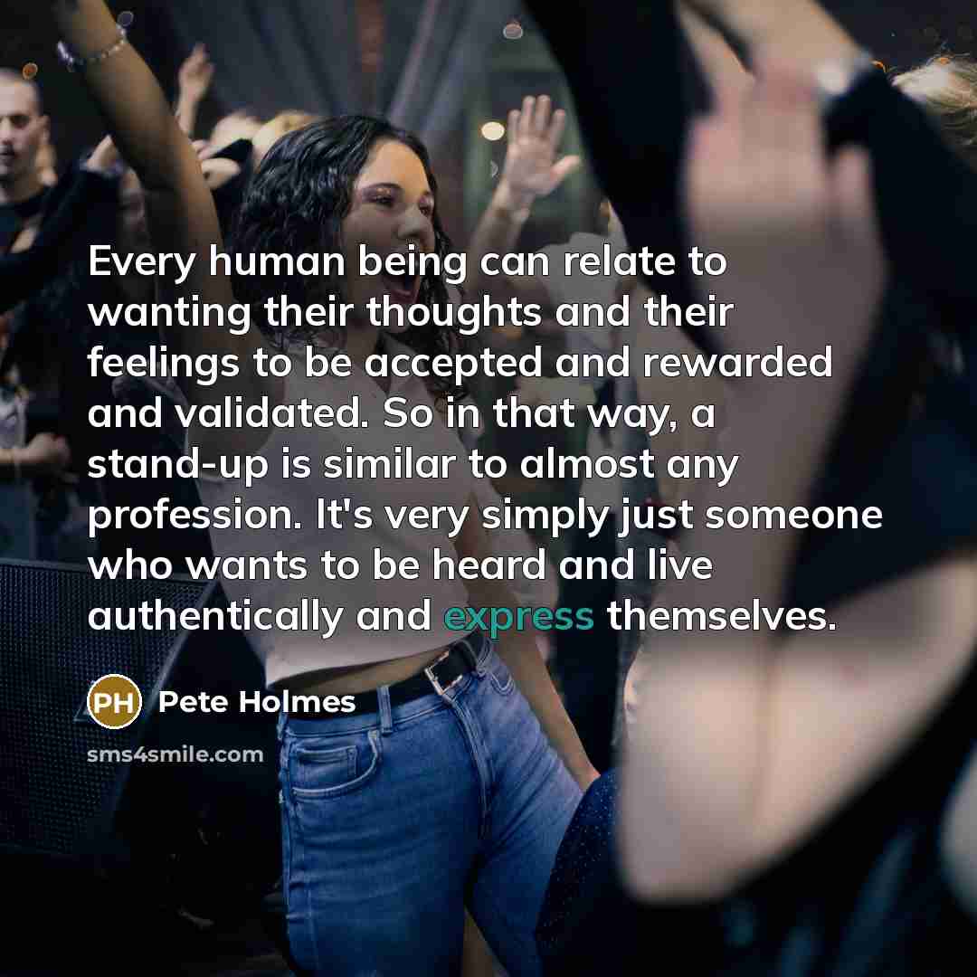 “Every human being can relate to wanting their thoughts and…” quote by Pete Holmes