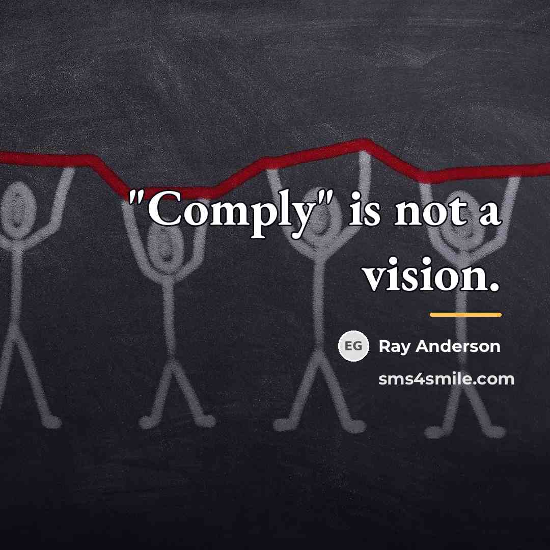 “"Comply" is not a vision.…” quote by Ray Anderson