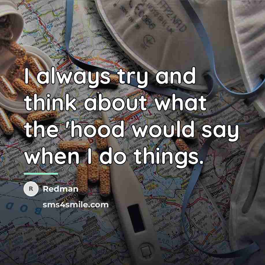 “I always try and think about what the 'hood would…” quote by Redman