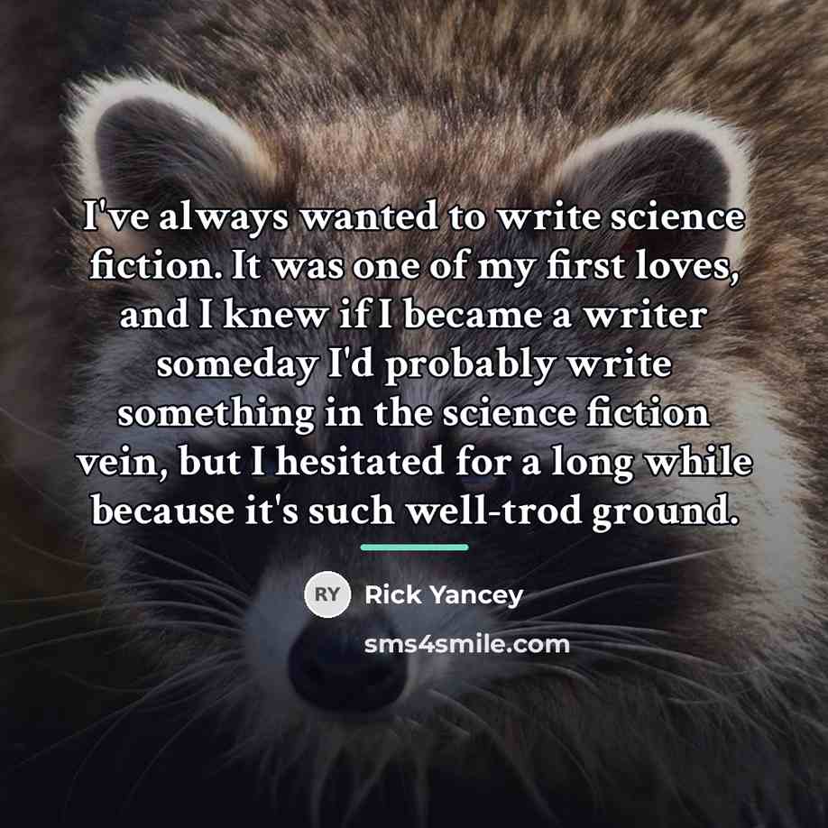 “I've always wanted to write science fiction. It was one…” quote by Rick Yancey